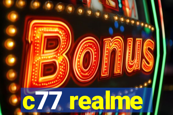 c77 realme